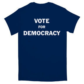 Vote For Democracy T-Shirt