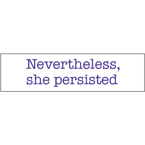 Nevertheless She Persisted Bumper Sticker